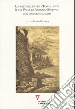 Un best-seller per l'Italia unita. «Il Bel Paese» di Antonio Stoppani con documenti annessi libro