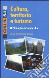 Cultura, territorio e turismo. Un'indagine in Lombardia libro