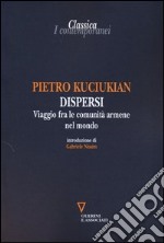 Dispersi. Viaggio fra le comunità armene nel mondo libro