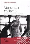 Vacanze milane. Città della cura, cura della città libro di Doninelli L. (cur.)