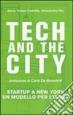 Tech and the City. Startup a New York un modello per l'Italia libro