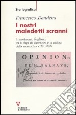 I nostri maledetti scranni. Il movimento fogliante tra la fuga di Varennes e la caduta della monarchia (1791-1792)