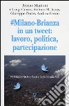 #Milano-Brianza in un tweet: lavoro, politica, partecipazione libro