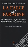 La falce del faraone. Dieci regole d'oro per investire in modo remunerativo e sicuro libro