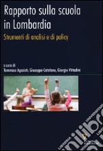 Rapporto sulla scuola in Lombardia. Strumenti di analisi e di policy libro