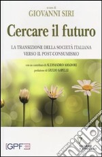 Cercare il futuro. La transizione della società italiana verso il post-consumismo libro