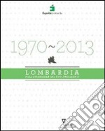 1970-2013. Lombardia nell'esperienza dei suoi presidenti libro