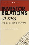 Investor relations ed etica. Efficacia e vantaggi competitivi libro