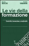 Le vie della formazione. Creatività, innovazione, complessità libro