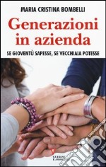 Generazioni in azienda. Se gioventù sapesse, se vecchiaia potesse libro