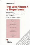 Tra Washington e Napoleone. Quattro saggi sulla «Storia della guerra americana» di Carlo Botta libro