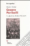 Cesare Paribelli. Un giacobino d'Italia (1763-1847) libro di Conte Paolo