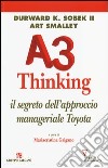 A3 thinking. Il segreto dell'approccio manageriale Toyota libro