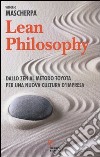 Lean philosophy. Dallo zen al metodo Toyota per una nuova cultura d'impresa libro