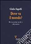 Dove va il mondo? Per una storia mondiale del presente libro