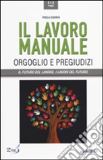 Il lavoro manuale. Orgoglio e pregiudizi