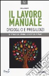 Il lavoro manuale. Orgoglio e pregiudizi libro di Caravà Paola