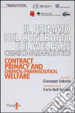 Il primato del contratto e il Welfare chimico-farmaceutico. Ediz. italiana e inglese libro