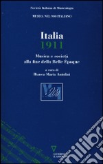 Italia 1911. Musica e società alla fine dela Belle Époque libro