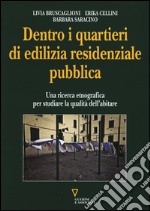 Dentro i quartieri di edilizia residenziale pubblica. Una ricerca etnografica per studiare la qualità dell'abitare libro