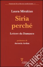 Siria perché. Lettere da Damasco libro