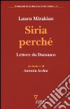 Siria perché. Lettere da Damasco libro