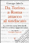 Da Torino a Roma: attacco al sindacato. La crisi dei corpi intermedi e il futuro della rappresentanza libro