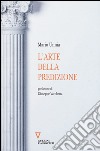 L'arte della predizione libro di Unnia Mario