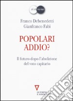 Popolari addio? Il futuro dopo l'abolizione del voto capitario libro