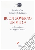 Buon governo. Un mito? Le Regioni rosse tra leggenda e realtà