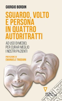 Sguardo, volto e persona in quattro autoritratti. Ad uso di medici, per curar meglio i nostri pazienti