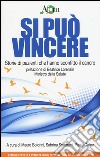 Si può vincere. Storie di pazienti che hanno sconfitto il cancro libro