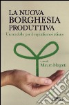 La nuova borghesia produttiva. Un modello per il capitalismo italiano libro