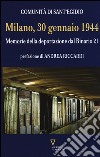 Milano, 30 gennaio 1944. Memorie della deportazione dal binario 21 libro di Comunità di Sant'Egidio (cur.)