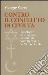 Contro il conflitto di civiltà. Sul «ritorno del religioso» nei conflitti contemporanei del Medio Oriente libro di Corm Georges