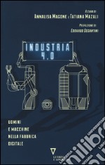 Industria 4.0. Uomini e macchine nella fabbrica digitale libro