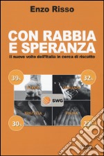 Con rabbia e speranza. Il nuovo volto dell'Italia in cerca di riscatto