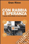 Con rabbia e speranza. Il nuovo volto dell'Italia in cerca di riscatto libro