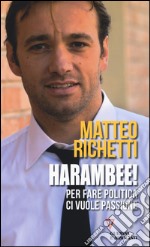 Harambee! Per fare politica ci vuole passione