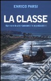 La classe. Ripensare la crisi ripensando le organizzazioni libro