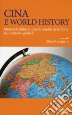 Cina e world history. Materiali didattici per lo studio della Cina nel contesto globale