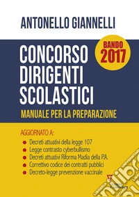 Concorso dirigenti scolastici. Manuale per la preparazione