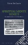 Spiritualmente semiti. La risposta cattolica all'antisemitismo libro di De Cesaris Valerio