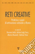 Reti creative. Pratiche e spazi di attivazione culturale a Roma libro