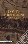 Uomini e religioni sulla via della seta libro di Giunipero E. (cur.)