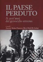 Il paese perduto. A cent'anni dal genocidio armeno libro