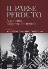 Il paese perduto. A cent'anni dal genocidio armeno libro