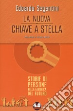 La nuova chiave a stella. Storie di persone nella fabbrica del futuro libro