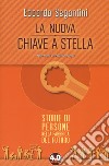 La nuova chiave a stella. Storie di persone nella fabbrica del futuro libro