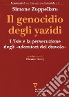 Il genocidio degli yazidi. L'Isis e la persecuzione degli «adoratori del diavolo» libro